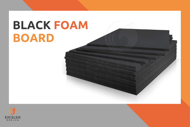 Why Black Foam Board Is Great Choice and Its Advantages – Excelsis