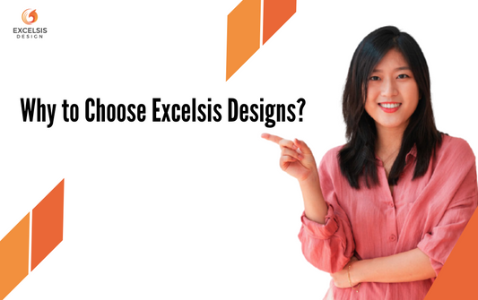 Why to Choose Excelsis Designs?